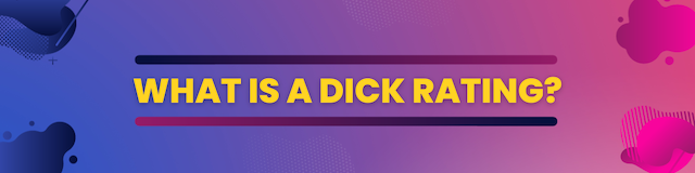 Cosa è un rating di Dick?