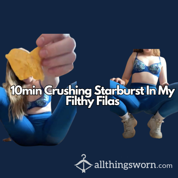 10min Crushing Starbursts In My Filthy Filas