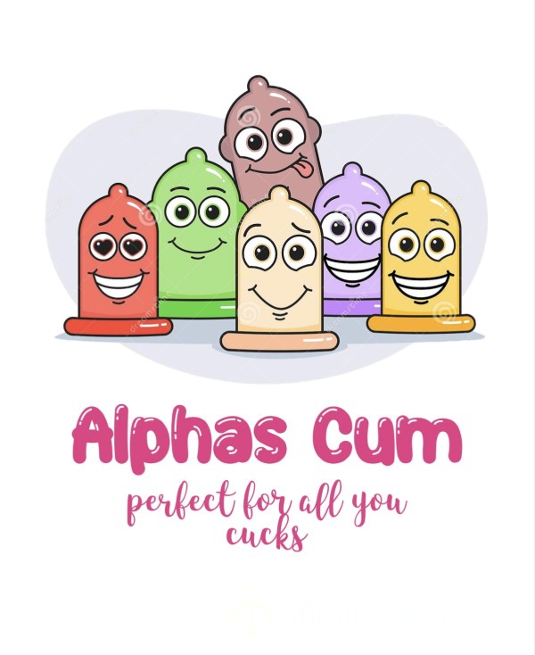 Alpha C*m - Perfect For You Cucks