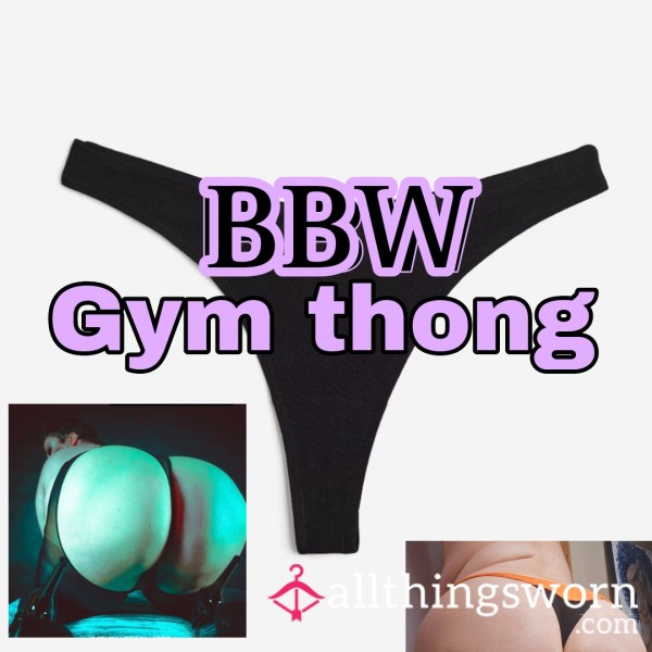 BBW SWEATY GYM THONG (big Belly, Fupa, Big A**, Big T*ts)