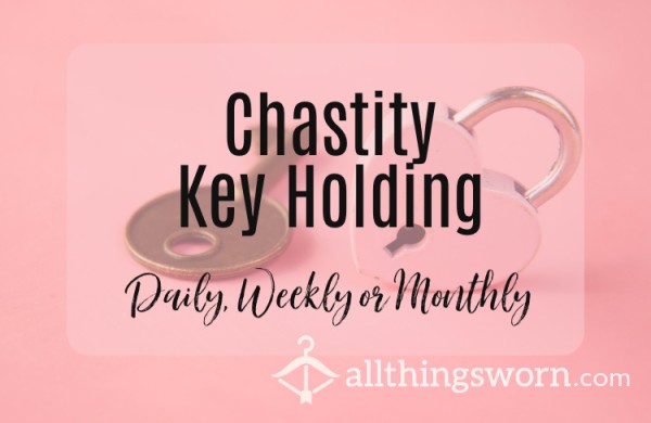 Chast*ty Key Holding: Daily, Weekly Or Monthly