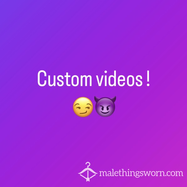 Custom Videos!