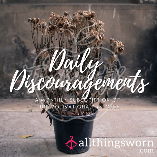 Daily Discouragements | A Monthly Subscription Of Un-motivational Quotes