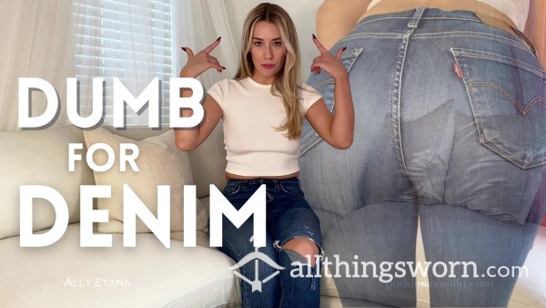 Dumb For Denim (13:05)