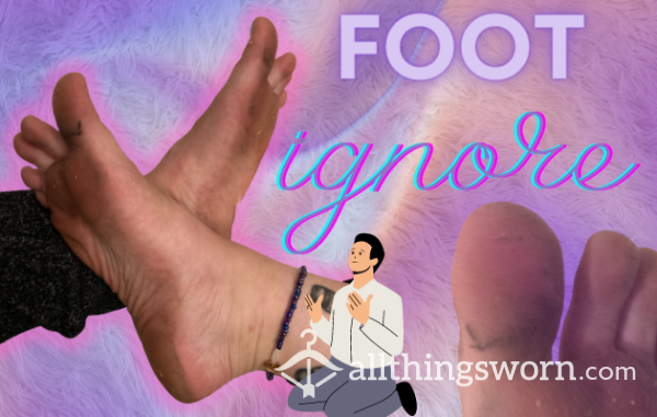 FOOT IGNORE {28:35}