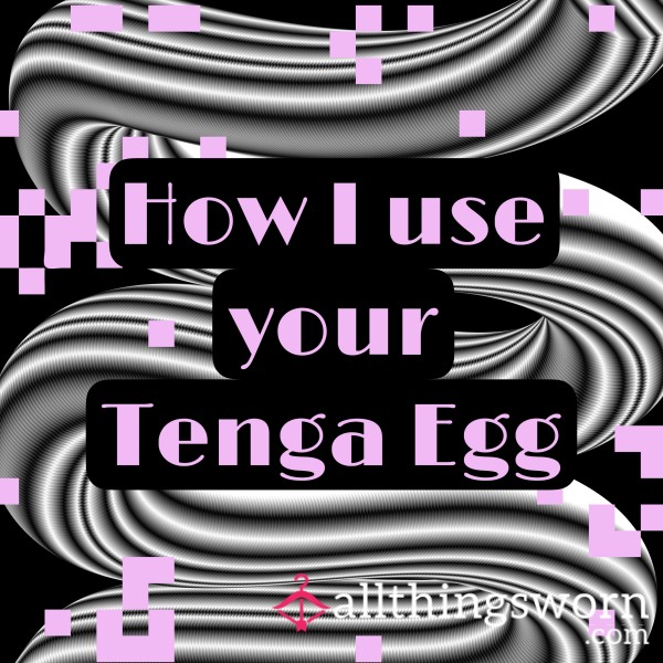 How I Use Your Tenga Egg