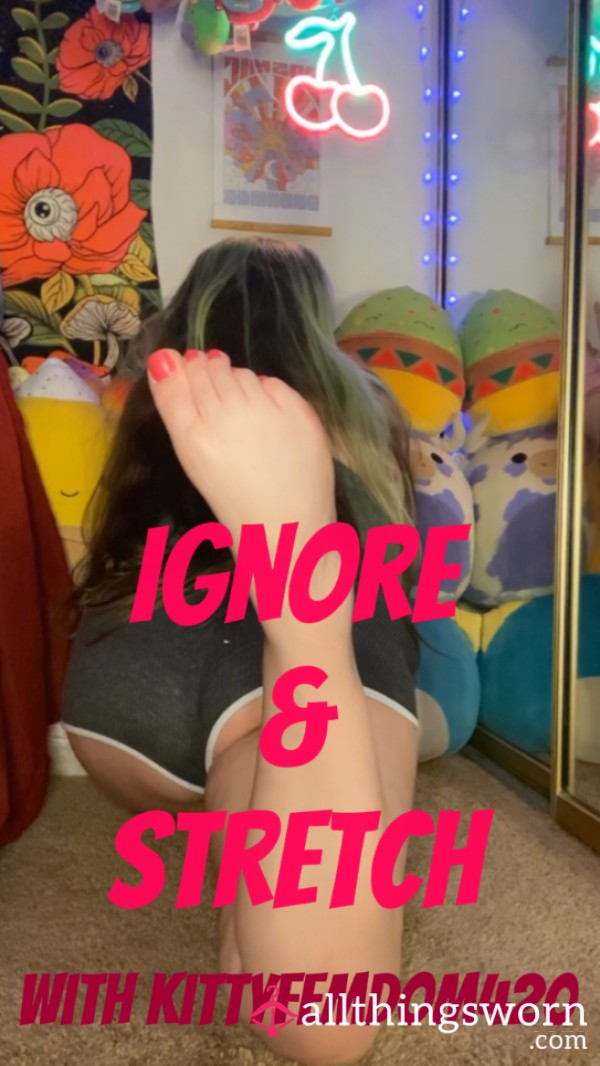 Ignore & Stretch