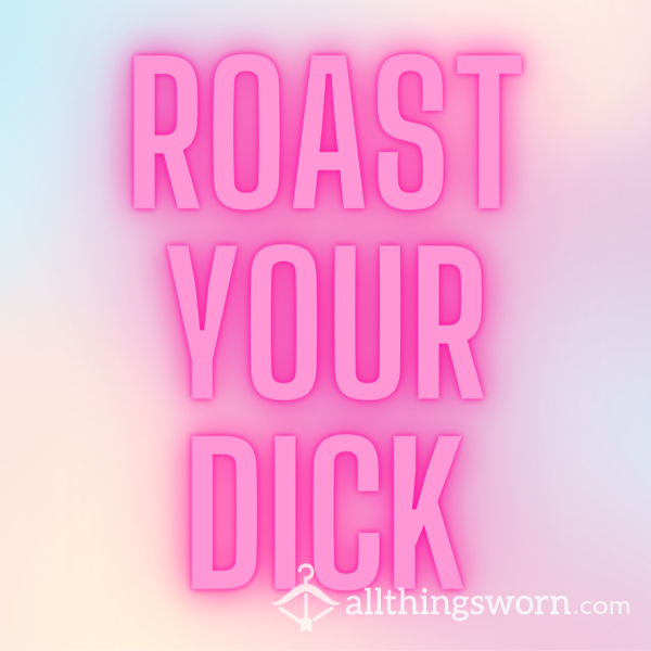 I'll Roast Your D*ck