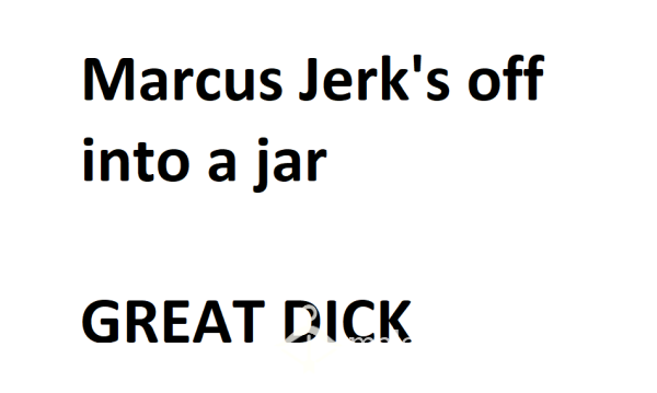 Marcus Jerk's Off Into A Jar