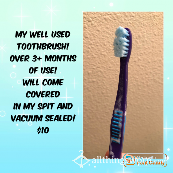 My Well Used, Sp*tty Tooth Brush - Feet, P**, Toilet Play Add Ons