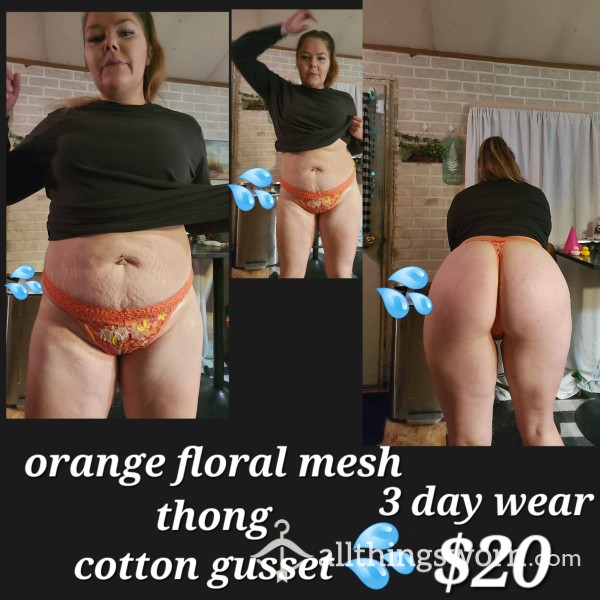 Orange Flor*l Mesh Thong - Cotton Gusset 💦 3 Day Wear - Shipping Included