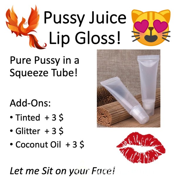 Pu**y Juice Lip Gloss!  Xx  Elixir Of The Goddess, In A Leakproof Squeeze Tube!  Xx  Add Ons Include Glitter, Tint, And Coconut Oil Ingredients!  Xx  ;)