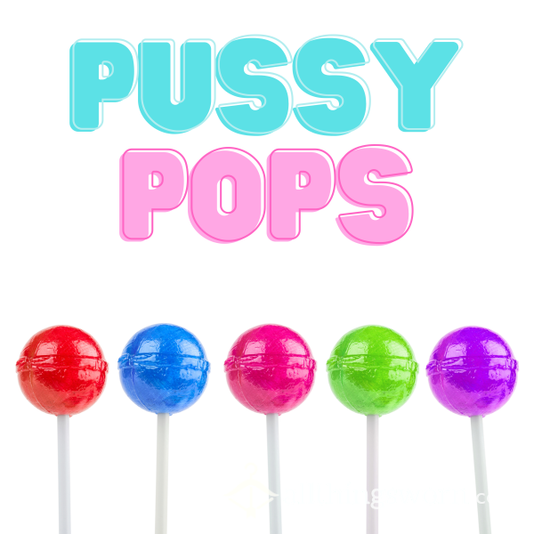 Pu**y Pops!