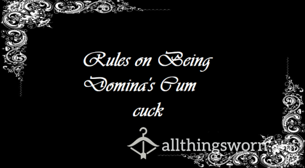 Rules On Being Domina's C*m Cuck