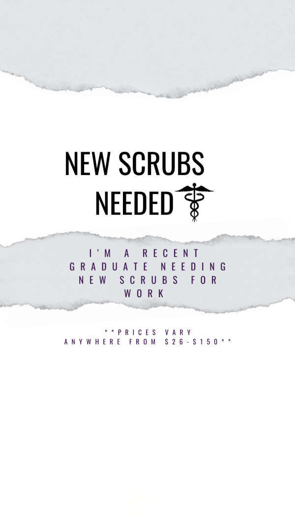 Scrubs Needed