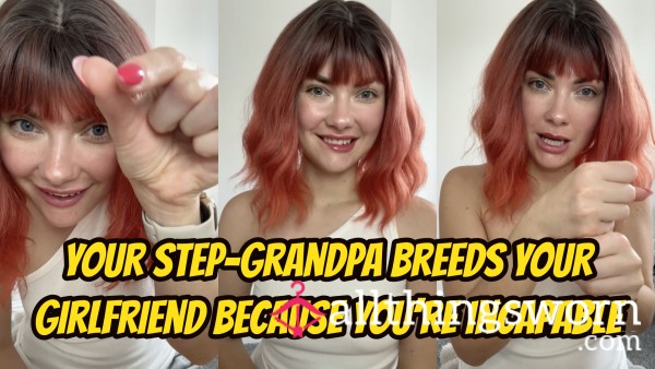 SPH - Your Grandpa Breeds Your Girlfriend Because You’re Incapable - 41 Mins!!