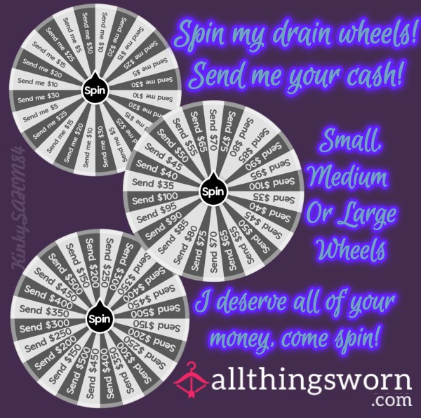 Spin My Drain Wheels, Send Me Your Money!