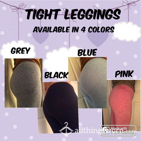 Tight A** Leggings - 4 Colors Available- Add Ons Listed