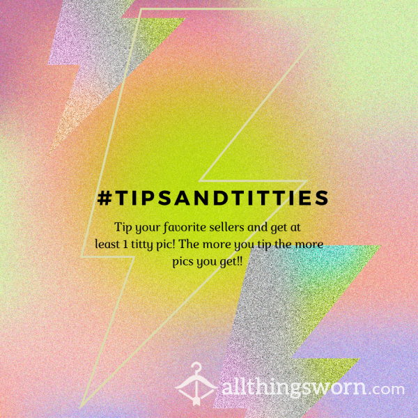 Tips And T*tties